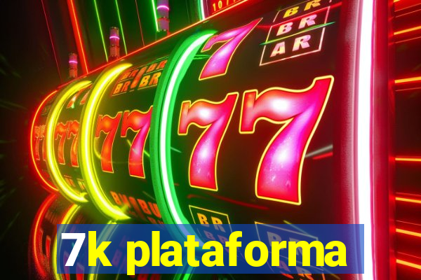 7k plataforma